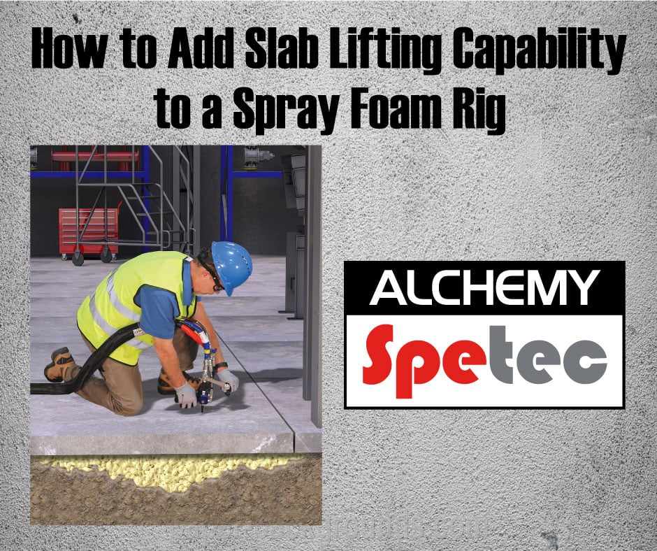 How To Add Slab Lifting Capability To A Spray Foam Rig